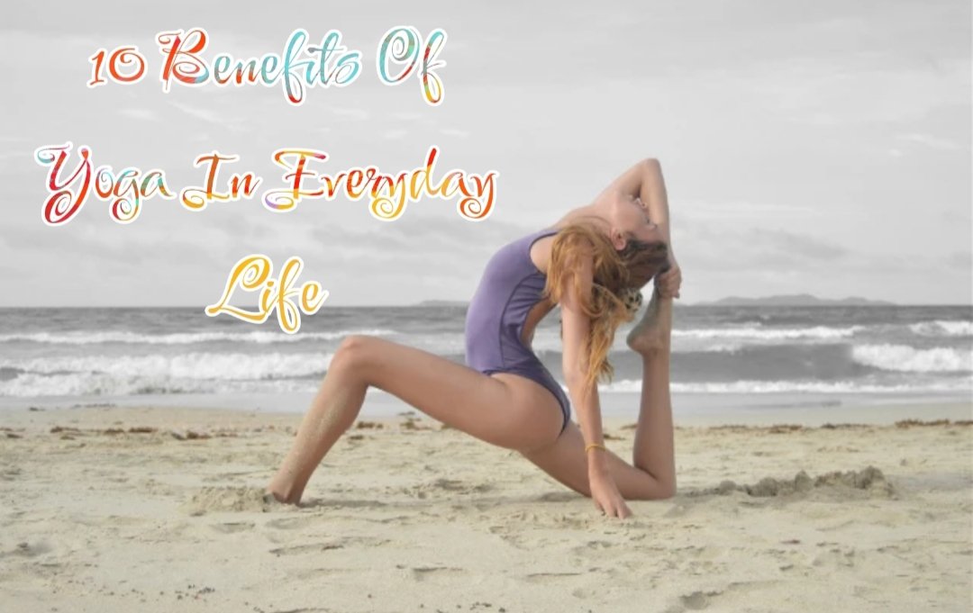 Top 10 Benefits Of Yoga In Everyday Life